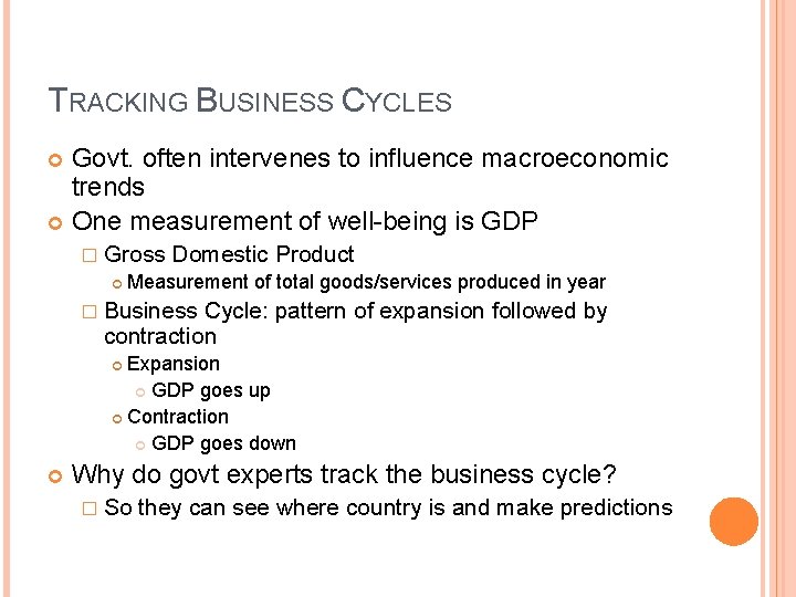 TRACKING BUSINESS CYCLES Govt. often intervenes to influence macroeconomic trends One measurement of well-being