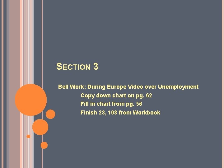 SECTION 3 Bell Work: During Europe Video over Unemployment Copy down chart on pg.