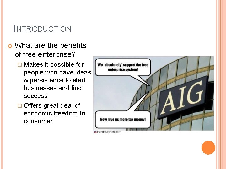 INTRODUCTION What are the benefits of free enterprise? � Makes it possible for people