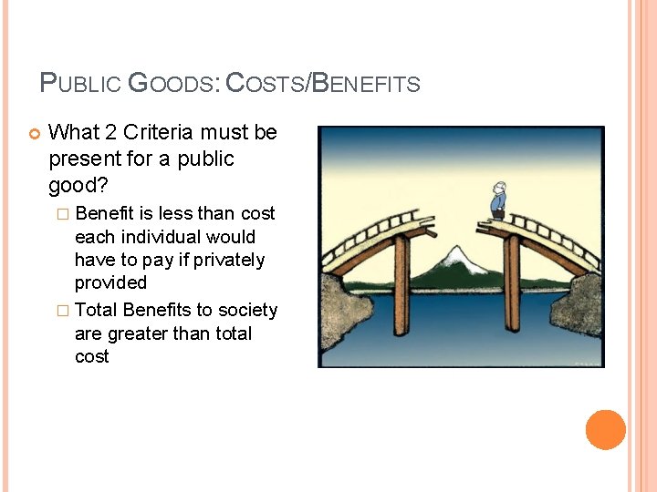 PUBLIC GOODS: COSTS/BENEFITS What 2 Criteria must be present for a public good? �