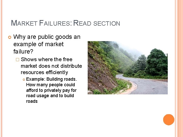 MARKET FAILURES: READ SECTION Why are public goods an example of market failure? �