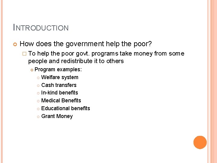 INTRODUCTION How does the government help the poor? � To help the poor govt.