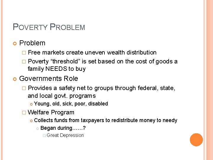 POVERTY PROBLEM Problem � Free markets create uneven wealth distribution � Poverty “threshold” is