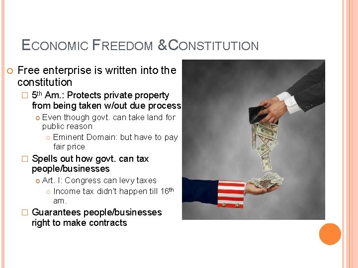 ECONOMIC FREEDOM & CONSTITUTION Free enterprise is written into the constitution � 5 th