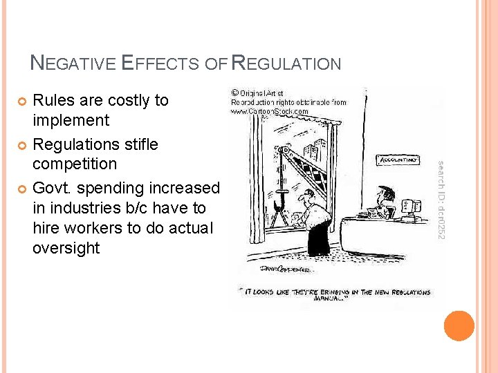 NEGATIVE EFFECTS OF REGULATION Rules are costly to implement Regulations stifle competition Govt. spending