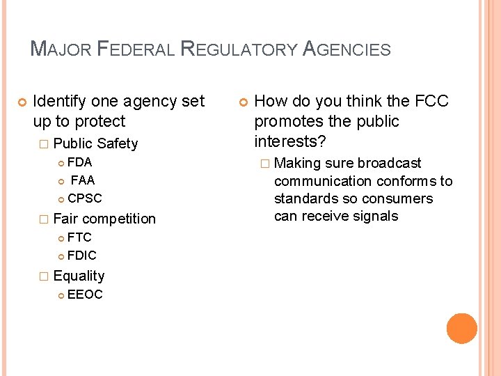MAJOR FEDERAL REGULATORY AGENCIES Identify one agency set up to protect � Public Safety