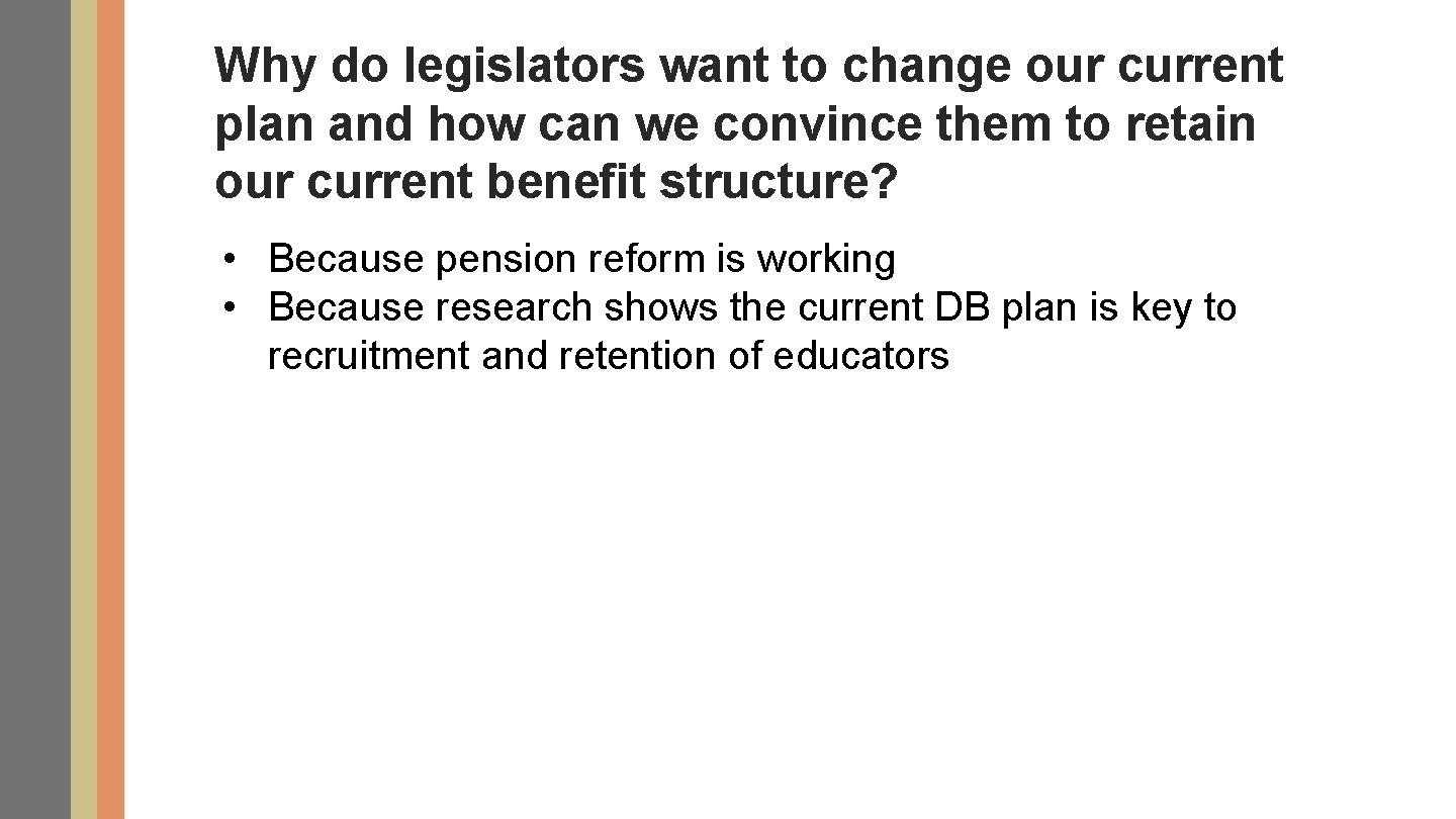 Why do legislators want to change our current plan and how can we convince