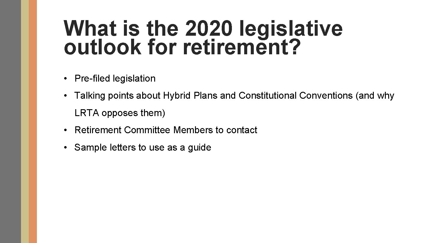What is the 2020 legislative outlook for retirement? • Pre-filed legislation • Talking points
