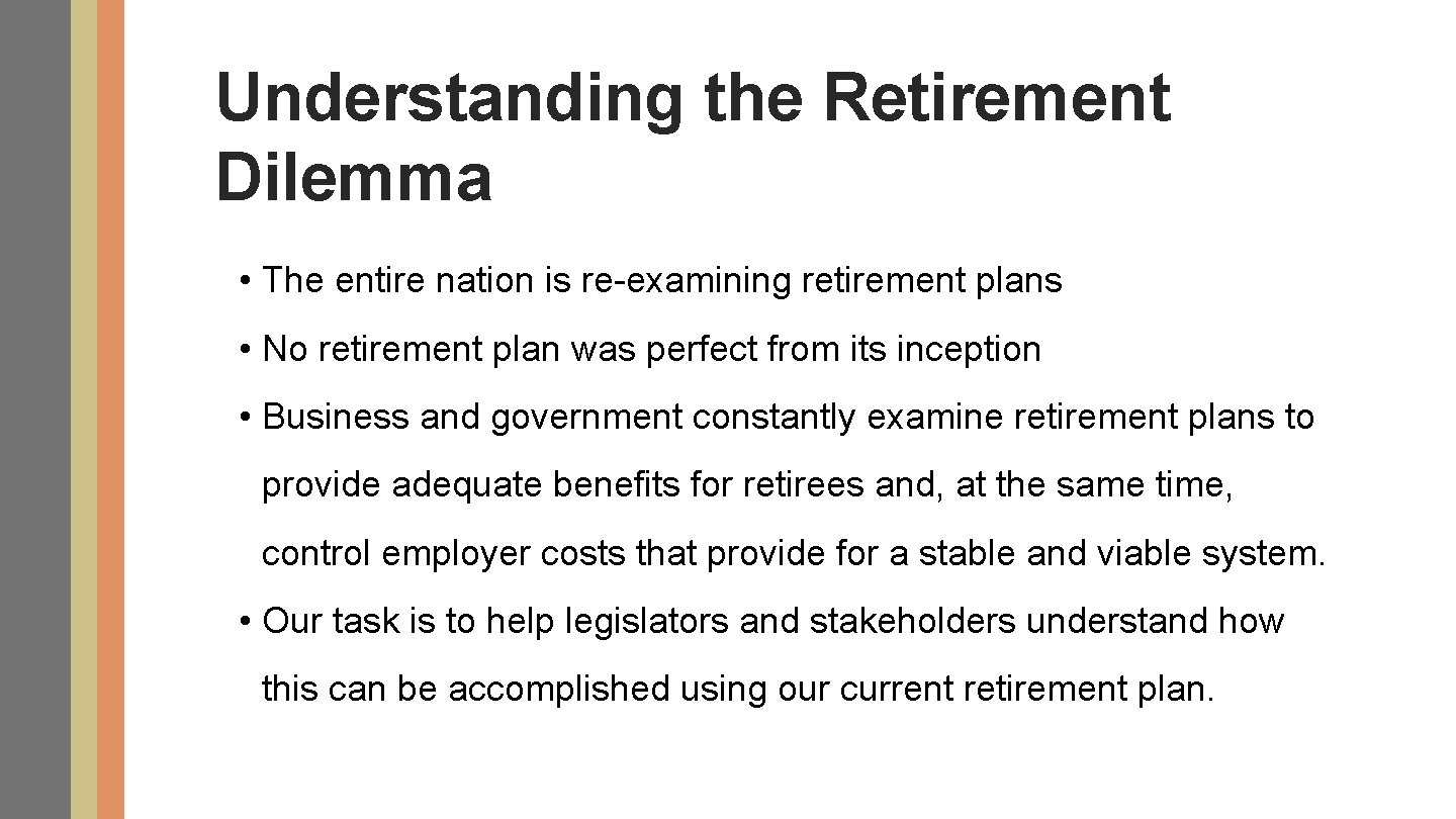 Understanding the Retirement Dilemma • The entire nation is re-examining retirement plans • No