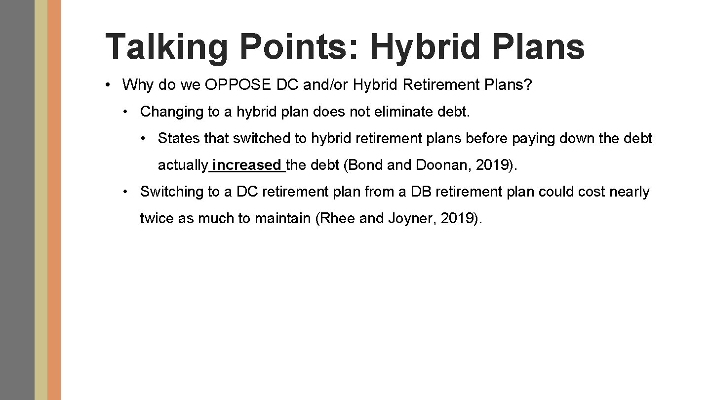 Talking Points: Hybrid Plans • Why do we OPPOSE DC and/or Hybrid Retirement Plans?