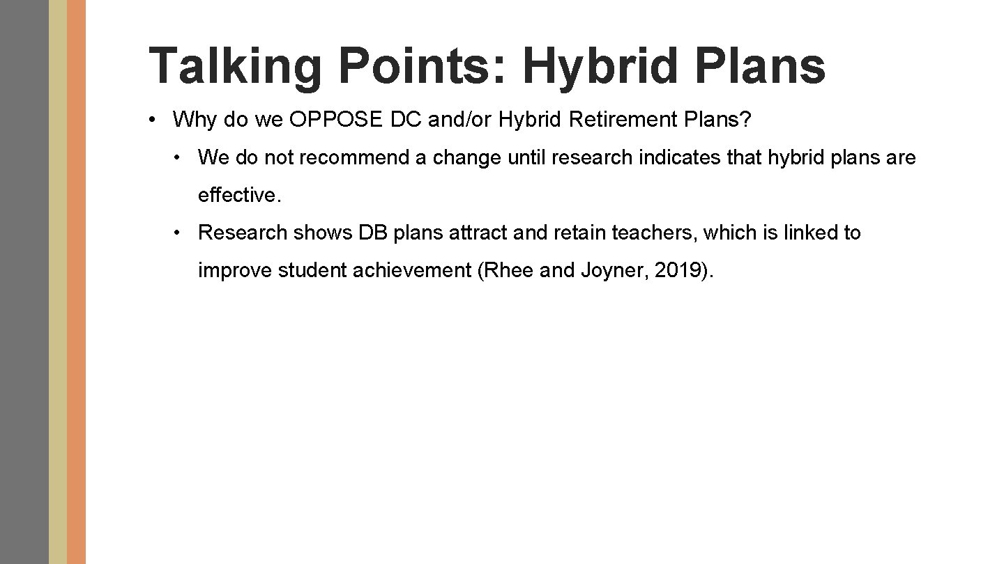 Talking Points: Hybrid Plans • Why do we OPPOSE DC and/or Hybrid Retirement Plans?