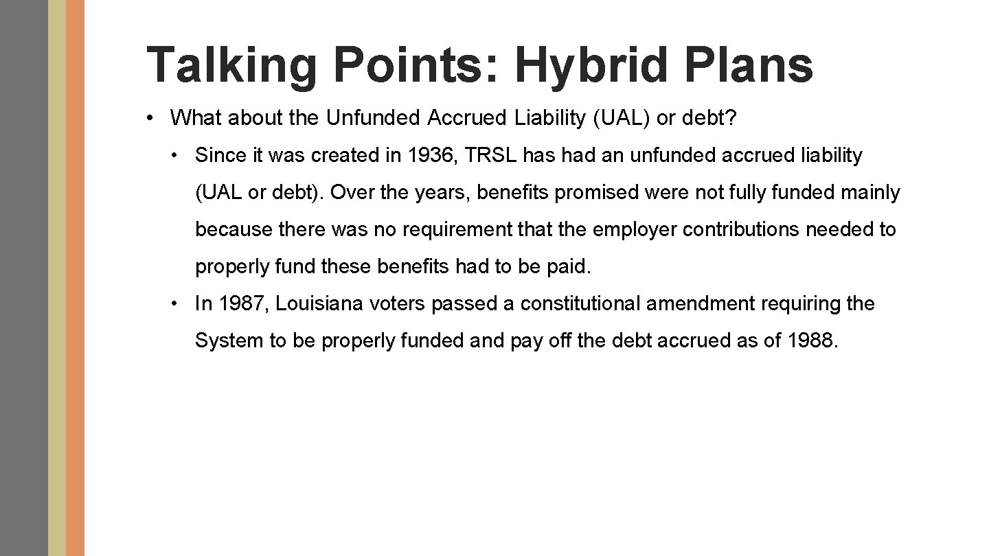 Talking Points: Hybrid Plans • What about the Unfunded Accrued Liability (UAL) or debt?
