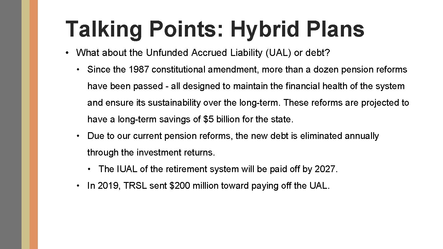Talking Points: Hybrid Plans • What about the Unfunded Accrued Liability (UAL) or debt?
