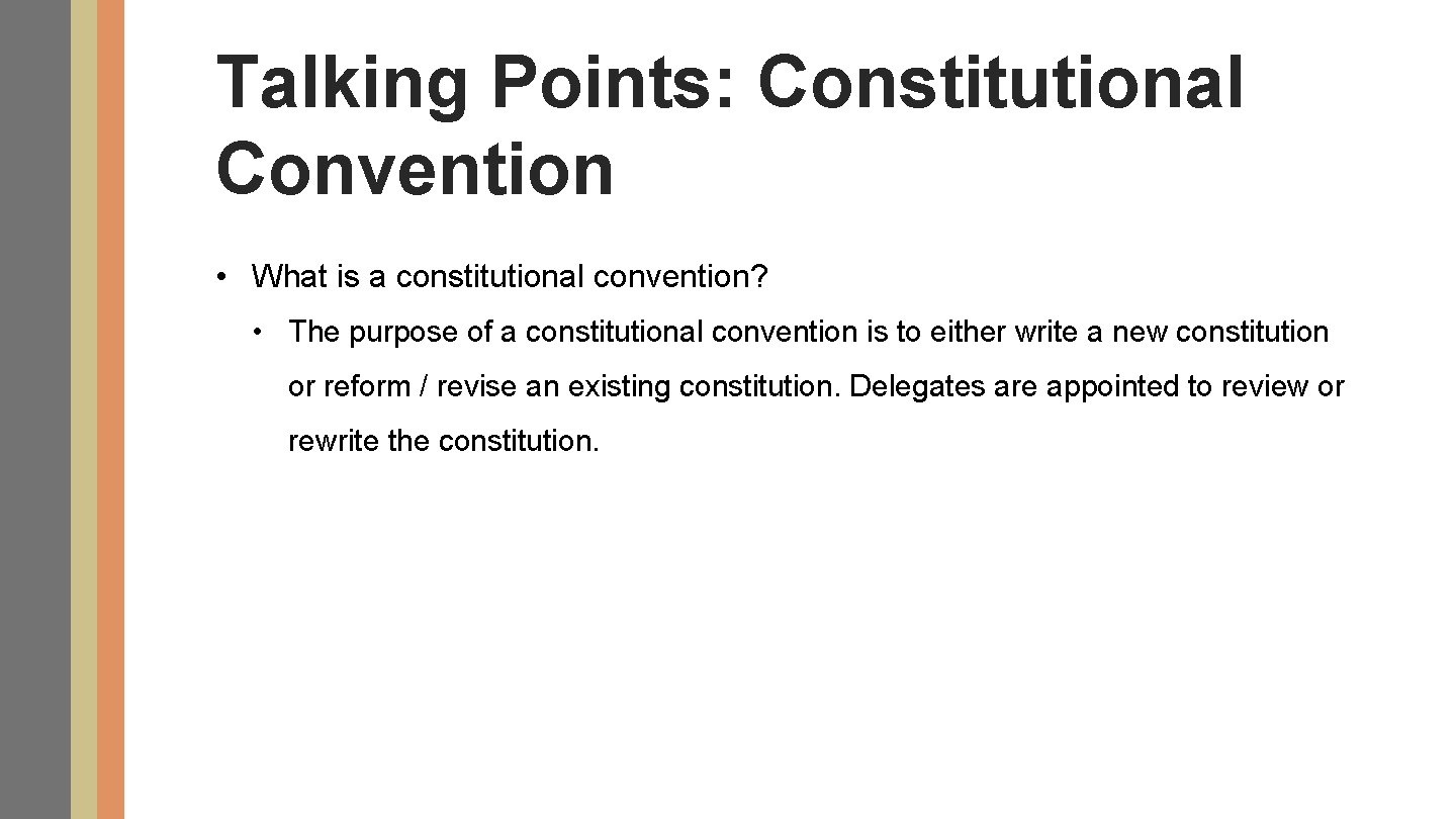 Talking Points: Constitutional Convention • What is a constitutional convention? • The purpose of