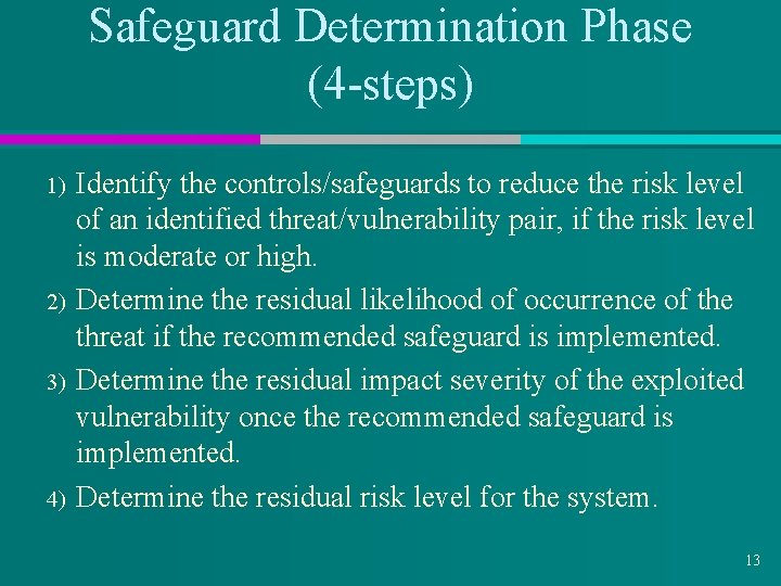 Safeguard Determination Phase (4 -steps) 1) 2) 3) 4) Identify the controls/safeguards to reduce