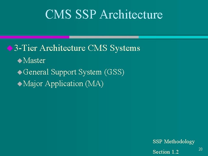 CMS SSP Architecture u 3 -Tier Architecture CMS Systems u Master u General Support