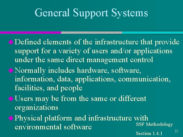 General Support Systems u Defined elements of the infrastructure that provide support for a