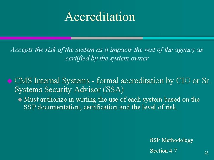 Accreditation Accepts the risk of the system as it impacts the rest of the
