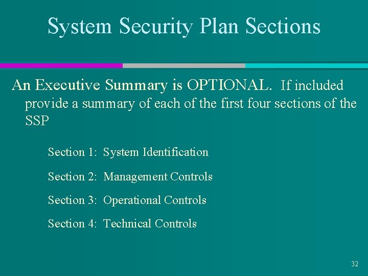 System Security Plan Sections An Executive Summary is OPTIONAL. If included provide a summary