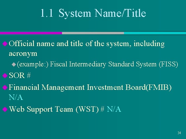 1. 1 System Name/Title u Official name and title of the system, including acronym