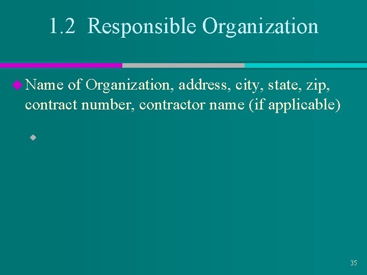 1. 2 Responsible Organization u Name of Organization, address, city, state, zip, contract number,