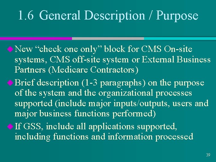 1. 6 General Description / Purpose u New “check one only” block for CMS