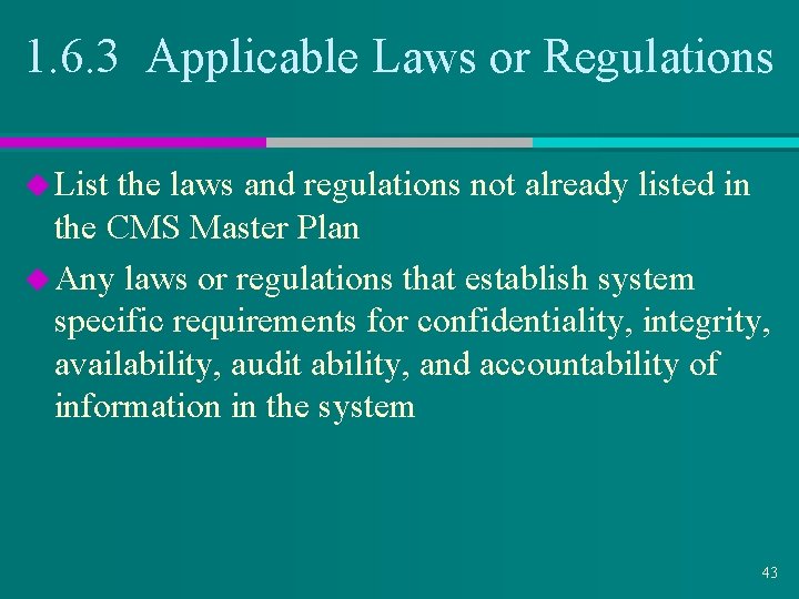 1. 6. 3 Applicable Laws or Regulations u List the laws and regulations not