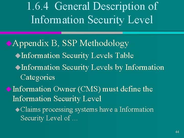 1. 6. 4 General Description of Information Security Level u. Appendix B, SSP Methodology