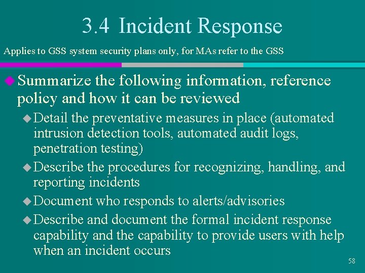 3. 4 Incident Response Applies to GSS system security plans only, for MAs refer