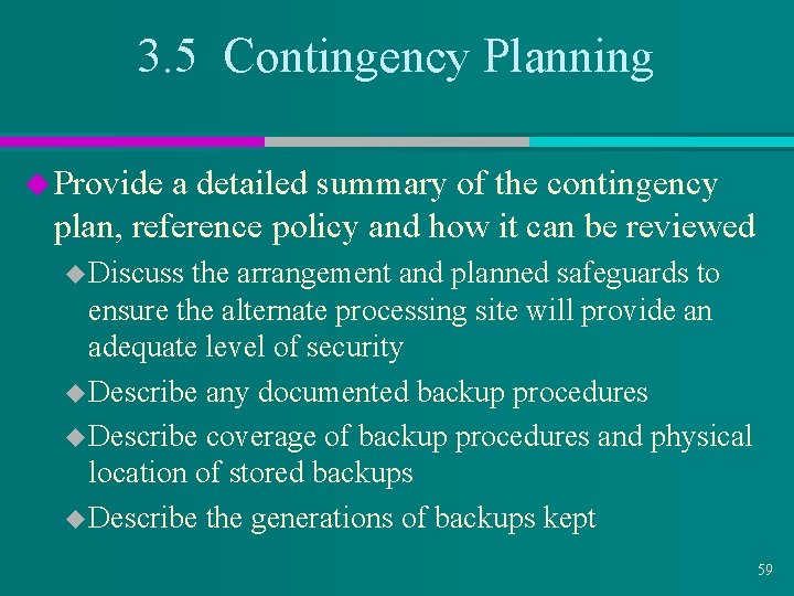 3. 5 Contingency Planning u Provide a detailed summary of the contingency plan, reference