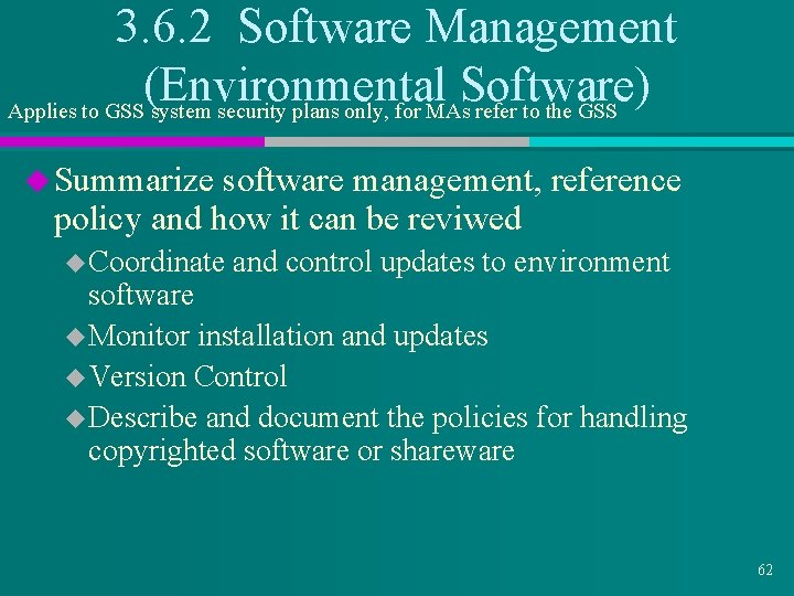 3. 6. 2 Software Management (Environmental Software) Applies to GSS system security plans only,