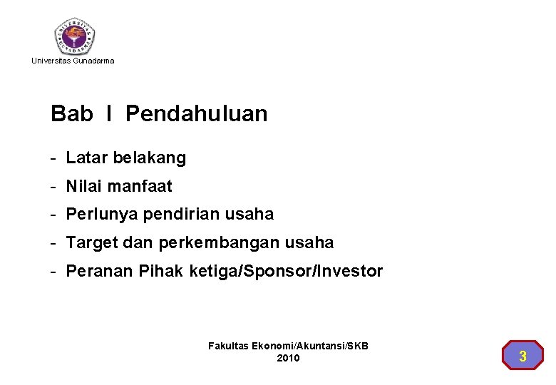 Universitas Gunadarma Bab I Pendahuluan - Latar belakang - Nilai manfaat - Perlunya pendirian