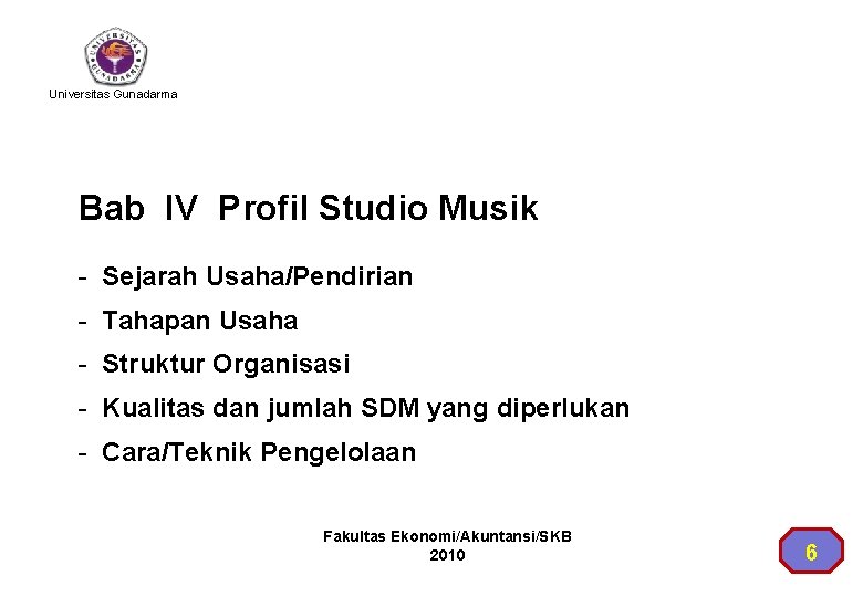 Universitas Gunadarma Bab IV Profil Studio Musik - Sejarah Usaha/Pendirian - Tahapan Usaha -