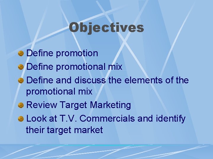 Objectives Define promotional mix Define and discuss the elements of the promotional mix Review