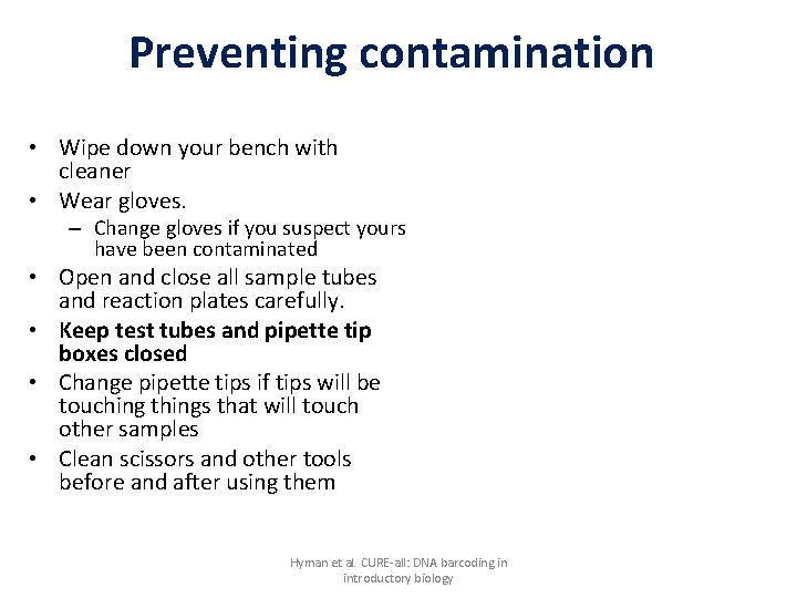 Preventing contamination • Wipe down your bench with cleaner • Wear gloves. – Change