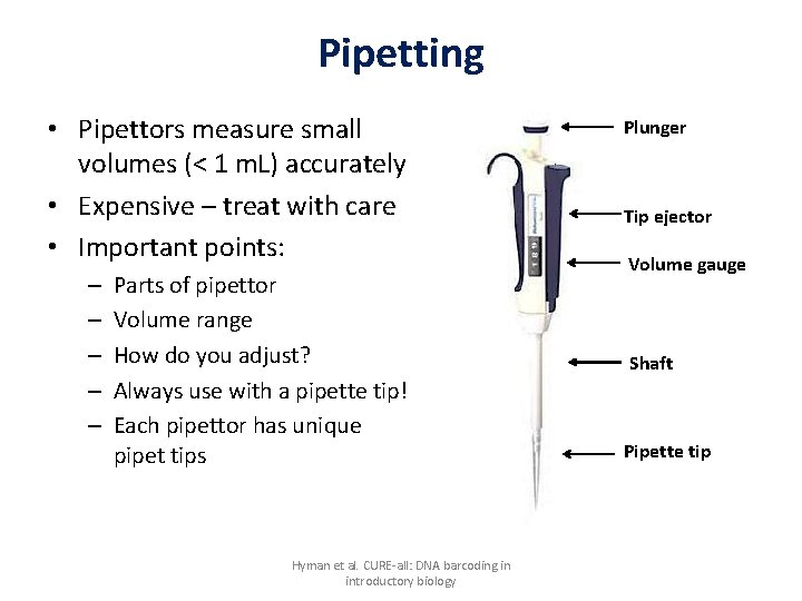 Pipetting • Pipettors measure small volumes (< 1 m. L) accurately • Expensive –
