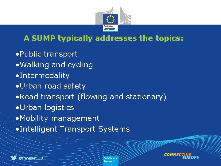 A SUMP typically addresses the topics: • Public transport • Walking and cycling •