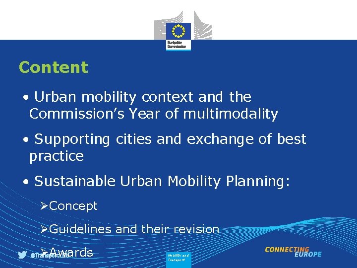 Content • Urban mobility context and the Commission’s Year of multimodality • Supporting cities