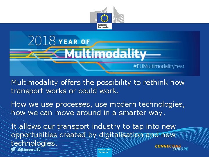 Multimodality offers the possibility to rethink how transport works or could work. How we