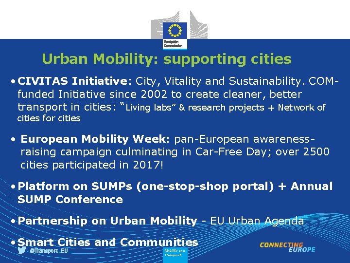 Urban Mobility: supporting cities • CIVITAS Initiative: City, Vitality and Sustainability. COMfunded Initiative since