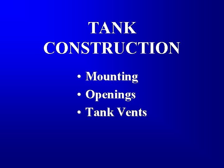TANK CONSTRUCTION • Mounting • Openings • Tank Vents 
