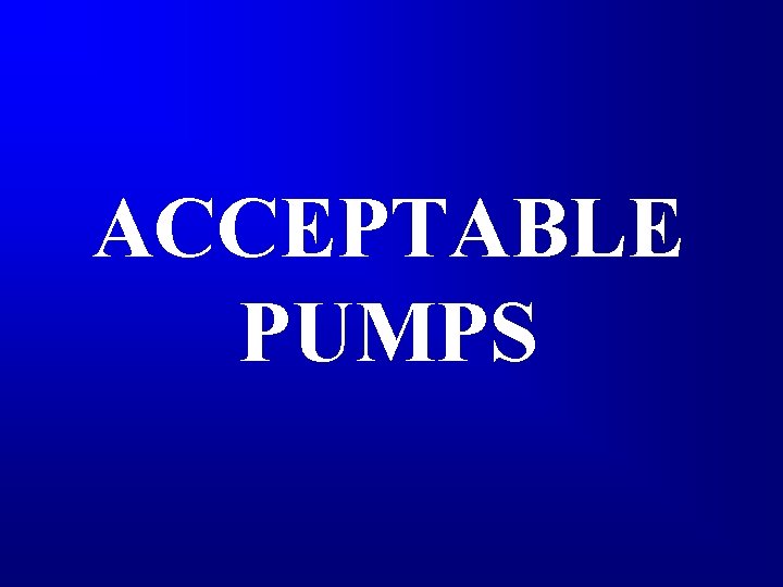 ACCEPTABLE PUMPS 