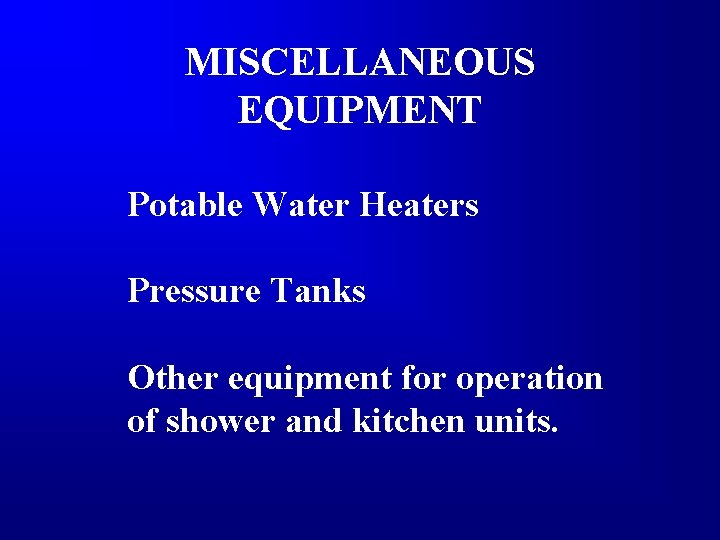 MISCELLANEOUS EQUIPMENT Potable Water Heaters Pressure Tanks Other equipment for operation of shower and