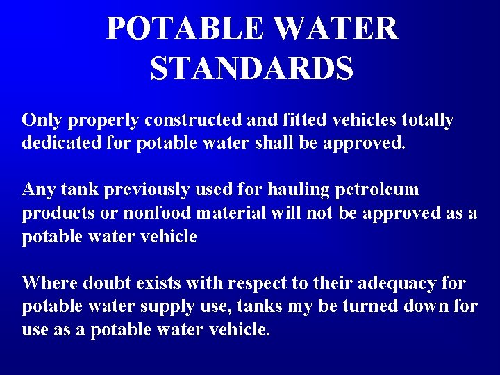 POTABLE WATER STANDARDS Only properly constructed and fitted vehicles totally dedicated for potable water