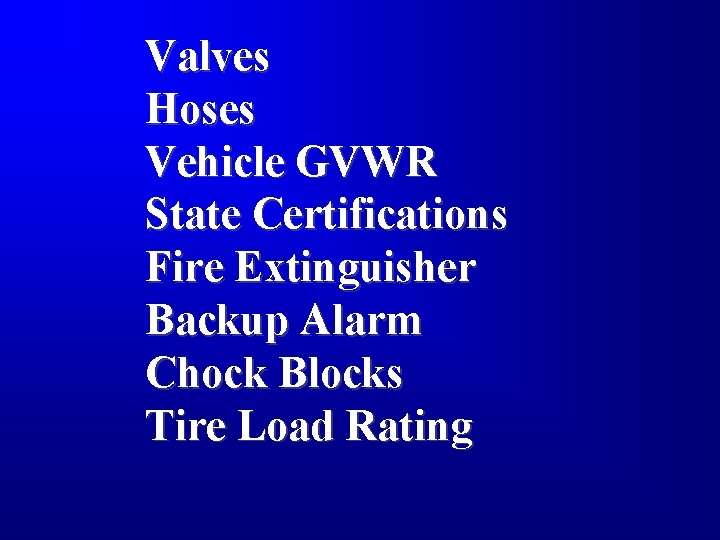 Valves Hoses Vehicle GVWR State Certifications Fire Extinguisher Backup Alarm Chock Blocks Tire Load