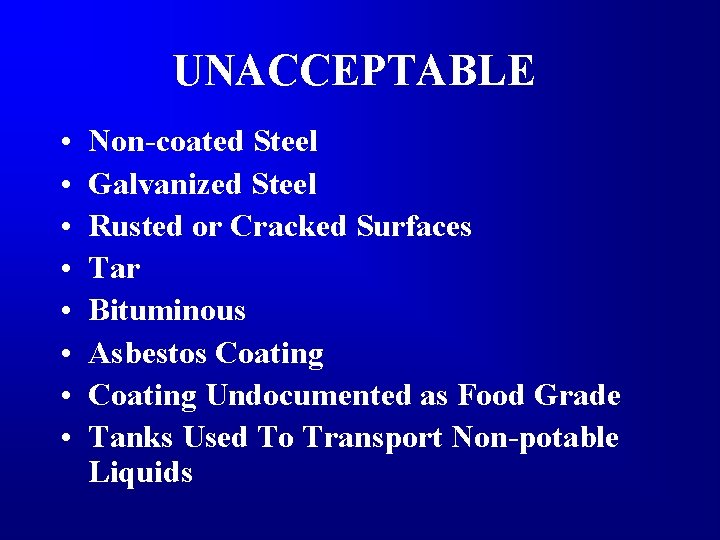 UNACCEPTABLE • • Non-coated Steel Galvanized Steel Rusted or Cracked Surfaces Tar Bituminous Asbestos