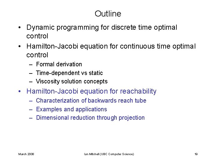 Outline • Dynamic programming for discrete time optimal control • Hamilton-Jacobi equation for continuous