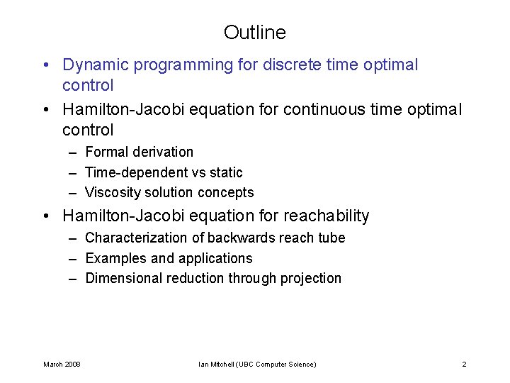 Outline • Dynamic programming for discrete time optimal control • Hamilton-Jacobi equation for continuous