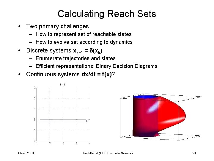 Calculating Reach Sets • Two primary challenges – How to represent set of reachable