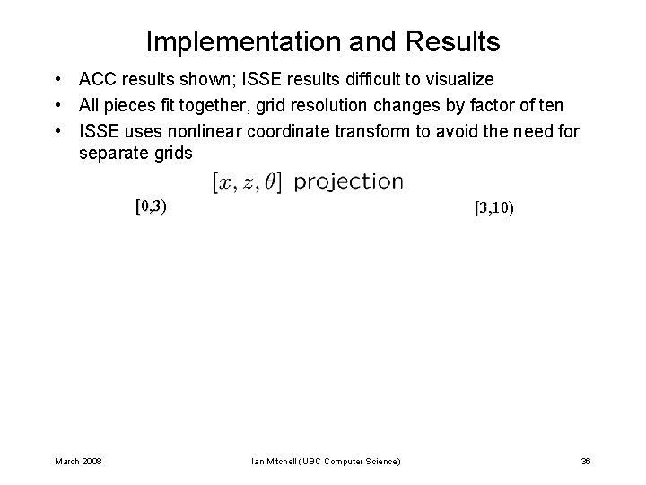 Implementation and Results • ACC results shown; ISSE results difficult to visualize • All
